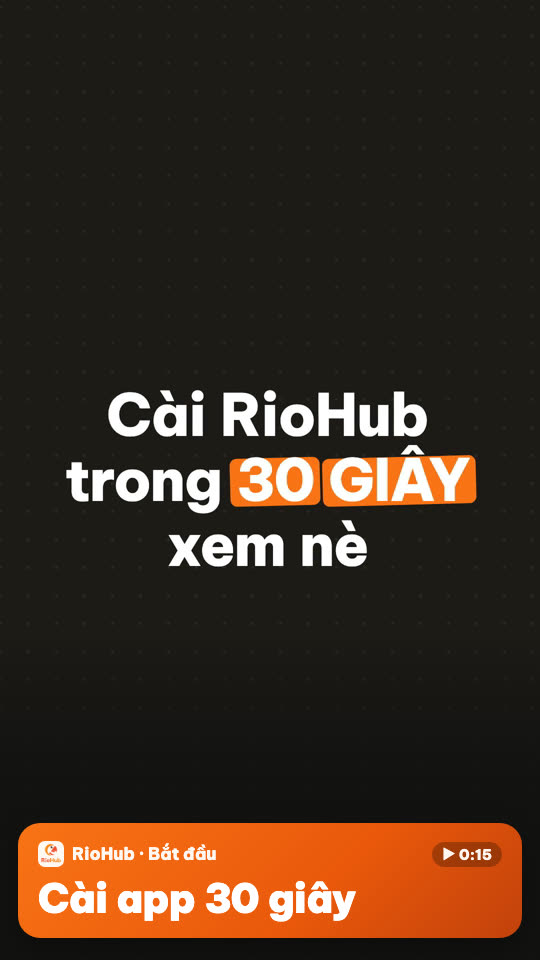 Cài app RioHub trong 30 giây và bắt đầu săn chiến dịch